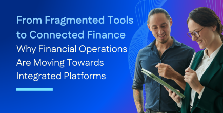 From Fragmented Tools to Connected Finance: Why Financial Operations Are Moving Towards Integrated Platforms